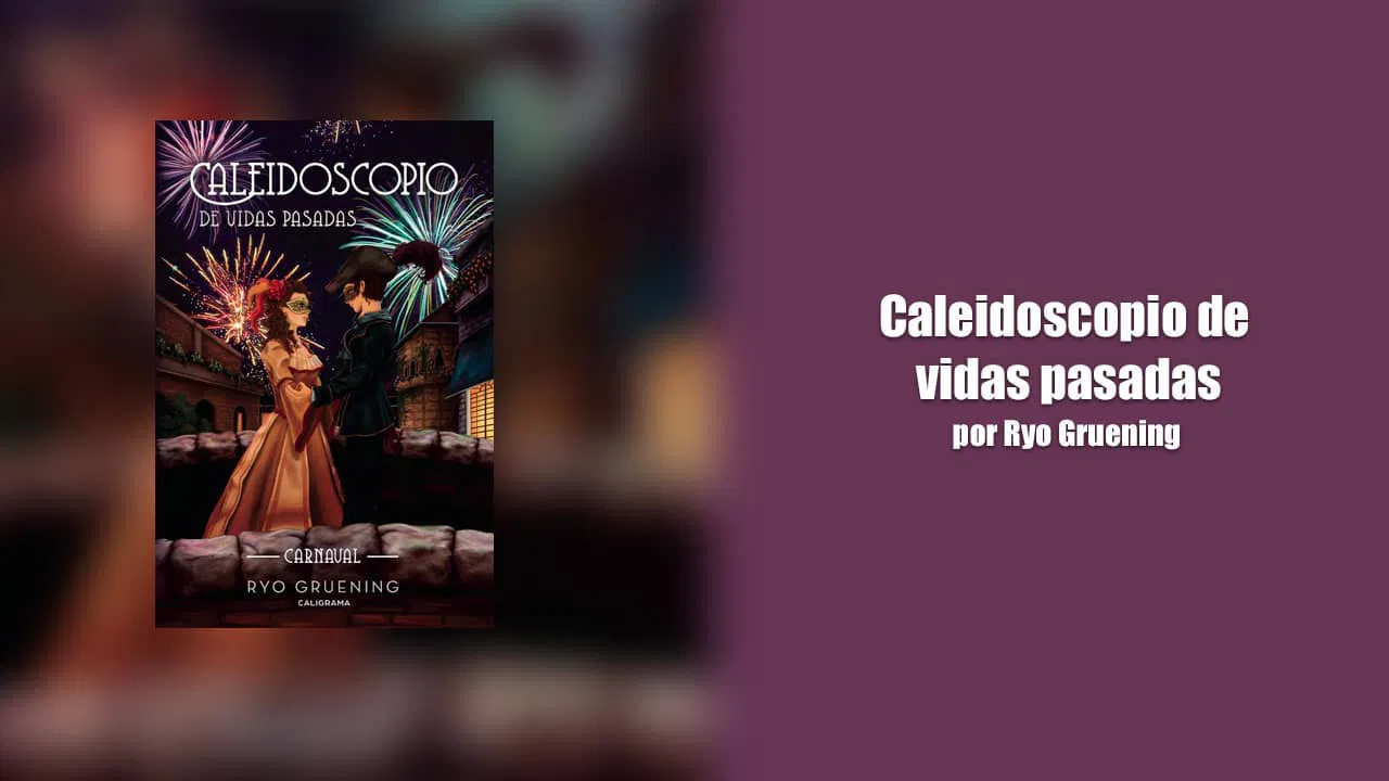 Caleidoscopio de vidas pasadas