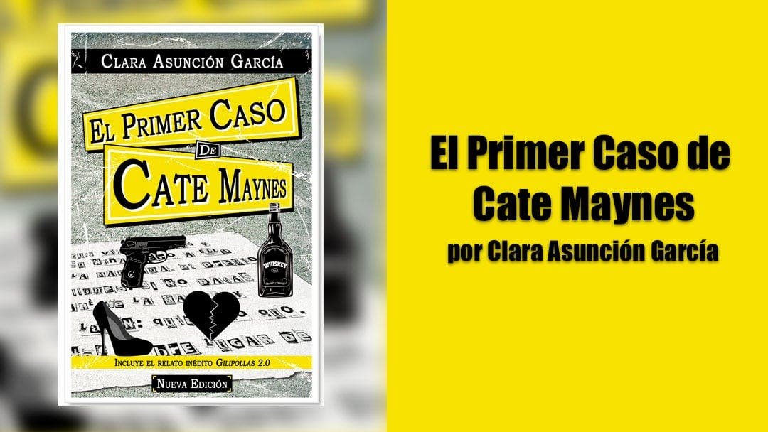 El primer caso de Cate Maynes. Gilipollas 2.0 por Clara Asunción García