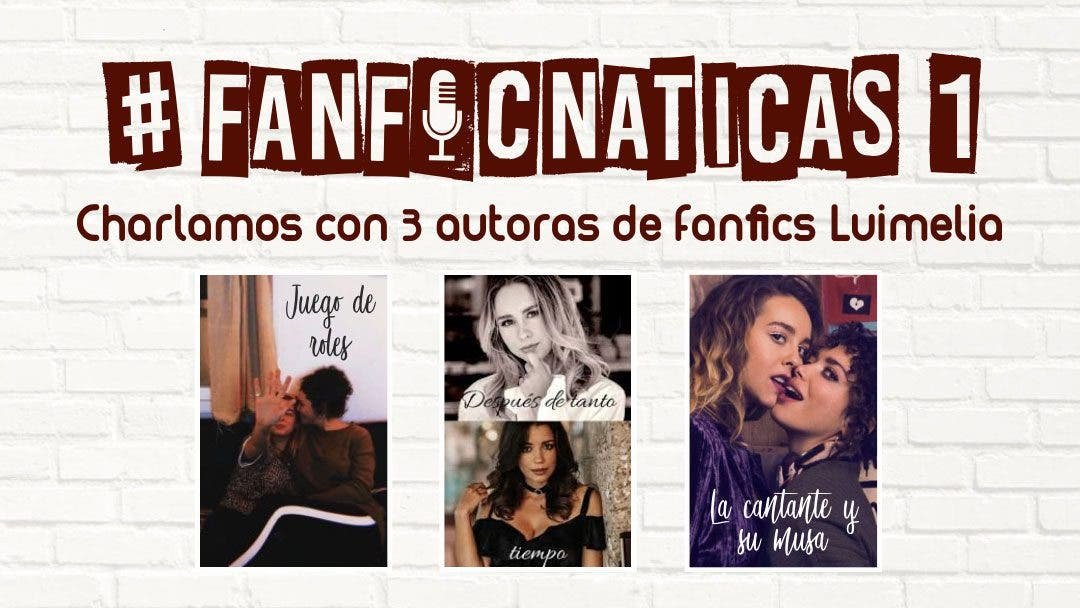 Fanficnáticas 1: Hablamos de fanfics de Luimelia con RatoncitoNegro, Yomismecita y Cabritapalmonte