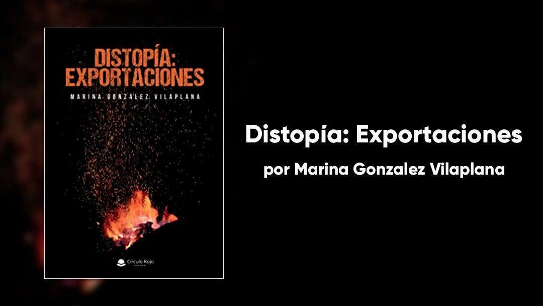 Distopía: Exportaciones una novela que auna acción y conflicto con romance