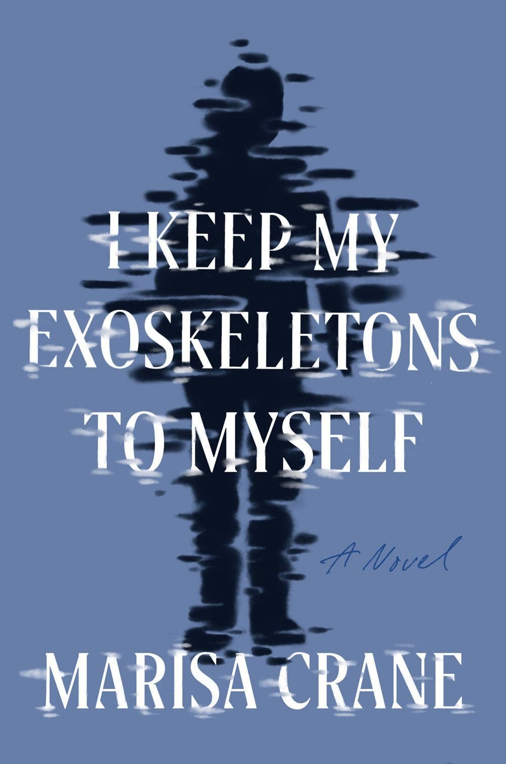 I Keep My Exoskeletons to Myself por Marisa Crane